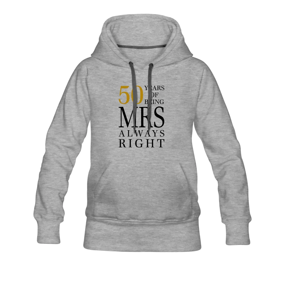 50 Years of Being Mrs. Always Right Women’s Premium Hoodie