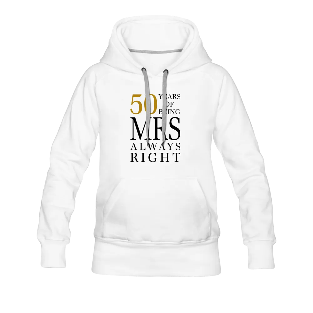 50 Years of Being Mrs. Always Right Women’s Premium Hoodie