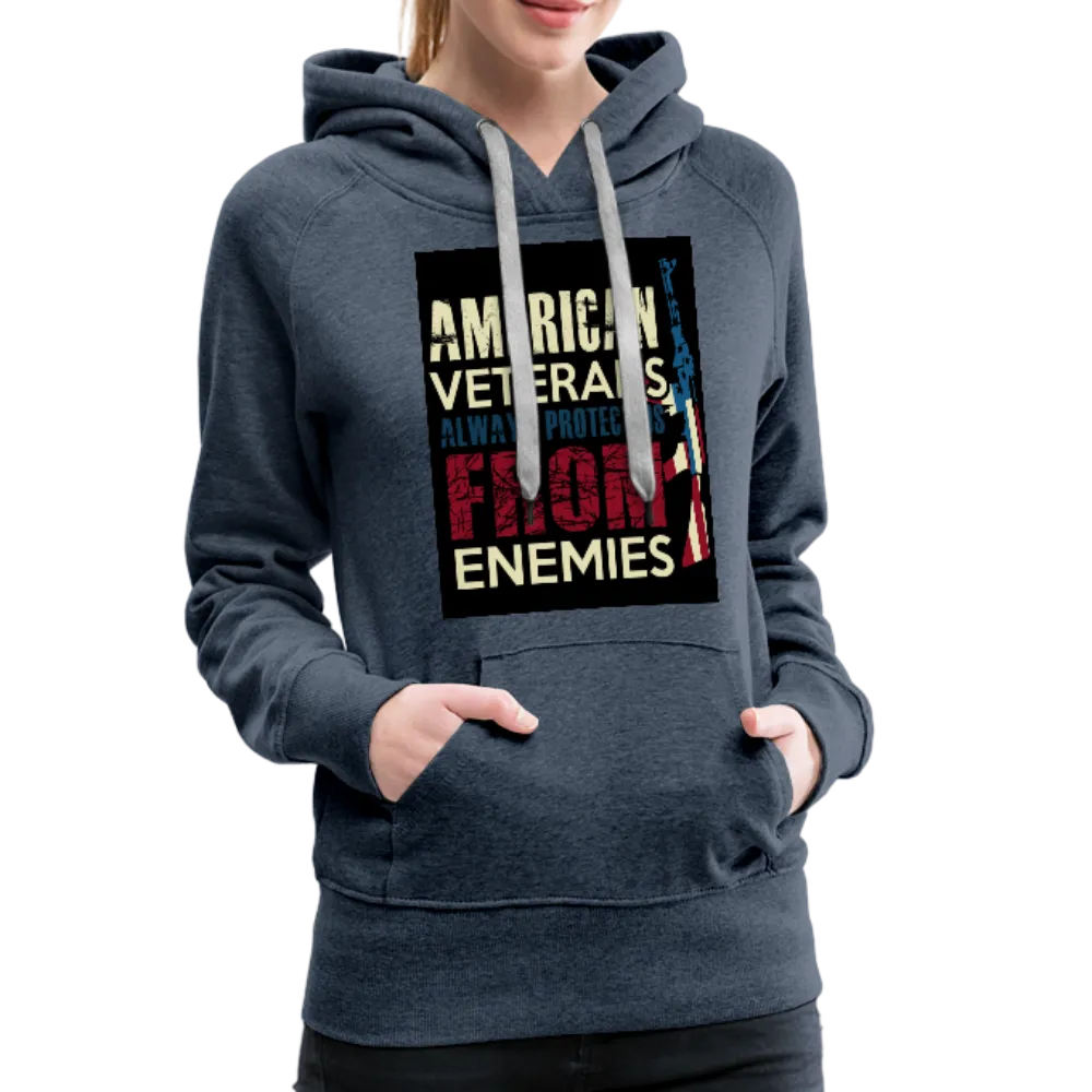 American Veterans Always Protect Us From Enemies Women’s Premium Hoodie