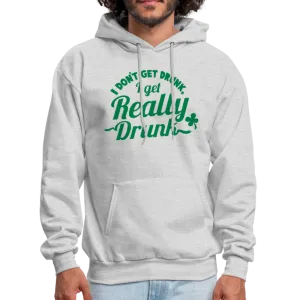 I Don't Get Drunk I Get Really Drunk Men's Hoodie