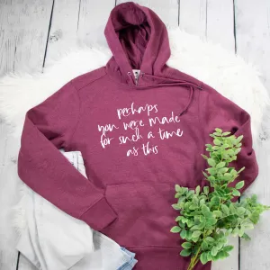 Perhaps You Were Made for Such a Time as This Classic Hoodie